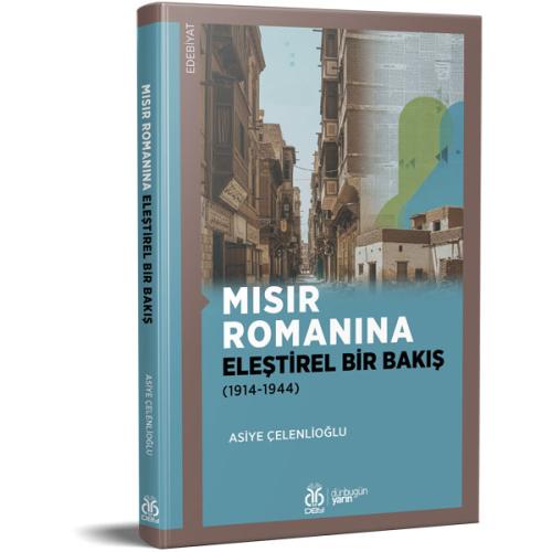 Mısır Romanına Eleştirel Bir Bakış (1914-1944) Asiye Çelenlioğlu