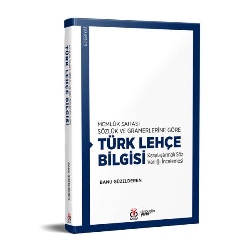 Memlûk Sahası Sözlük ve Gramerlerine Göre Türk Lehçe Bilgisi Banu Güze