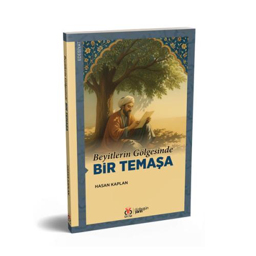 Beyitlerin Gölgesinde Bir Temaşa Hasan Kaplan Beyitlerin Gölgesinde Bir Temaşa Hasan Kaplan