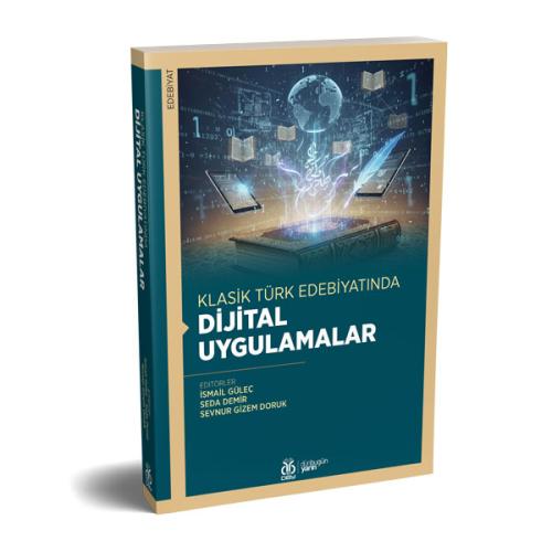 Klasik Türk Edebiyatında Dijital Uygulamalar İsmail Güleç Klasik Türk Edebiyatında Dijital Uygulamalar İsmail Güleç