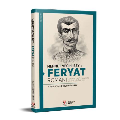 Mehmet Vecihi Bey’in Feryat Romanı Dinçer Öztürk Mehmet Vecihi Bey’in Feryat Romanı Dinçer Öztürk