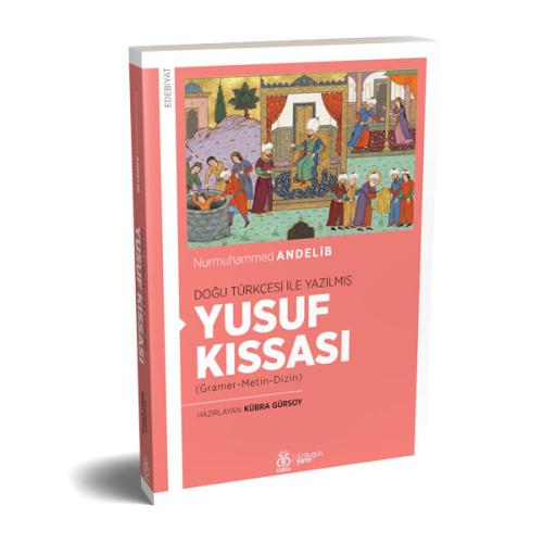 Doğu Türkçesi İle Yazılmış Yusuf Kıssası Nurmuhammed Andelîb Doğu Türkçesi İle Yazılmış Yusuf Kıssası Nurmuhammed Andelîb