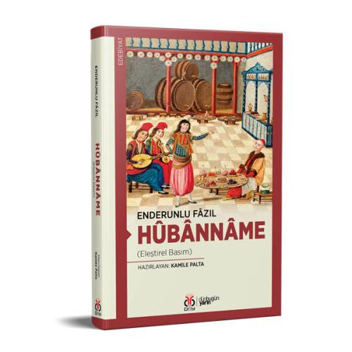 Hûbânnâme (Eleştirel Basım) Enderunlu Fâzıl Hûbânnâme (Eleştirel Basım) Enderunlu Fâzıl