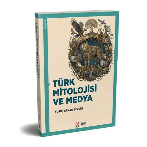 Türk Mitolojisi ve Medya Yusuf Kenan Bezgin
