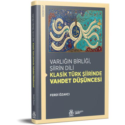 Varlığın Birliği, Şiirin Dili: Klasik Türk Şiirinde Vahdet Düşüncesi F