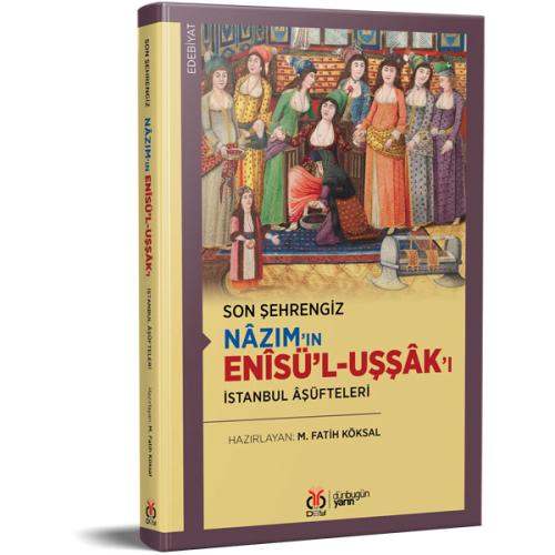 Son Şehrengiz: Nâzım’ın Enîsü’l-Uşşâk’ı İstanbul Âşüfteleri M. Fatih K