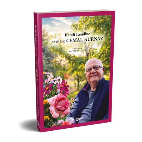 Kendi Kendine: Prof. Dr. Cemal Kurnaz Kaplan Üstüner Kendi Kendine: Prof. Dr. Cemal Kurnaz Kaplan Üstüner