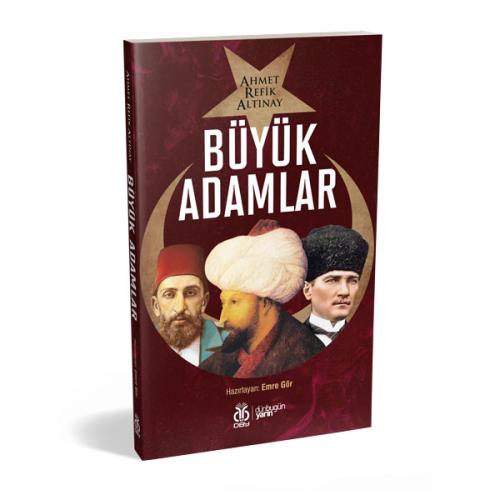 Büyük Adamlar Ahmet Refik Altınay Büyük Adamlar Ahmet Refik Altınay