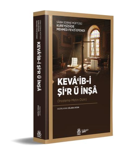 Kevâ‘ib-i Şi‘r ü İnşâ Sâbık Edirne Müftüsü Kureyşîzâde Mehmed Fevzî Ef