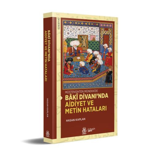 Bâkî Divanı’nda Aidiyet ve Metin Hataları Hasan Kaplan