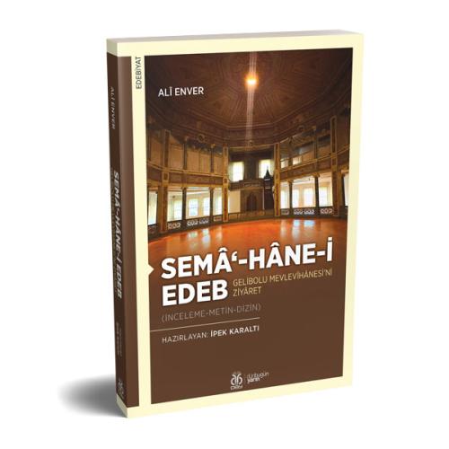 Semâ‘-hâne-i Edeb: Gelibolu Mevlevîhânesi’ni Ziyâret Alî Enver