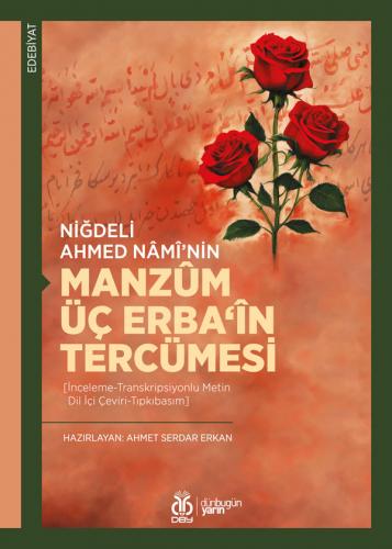 Niğdeli Ahmed Nâmî’nin Manzûm Üç Erba‘în Tercümesi Ahmet Serdar Erkan