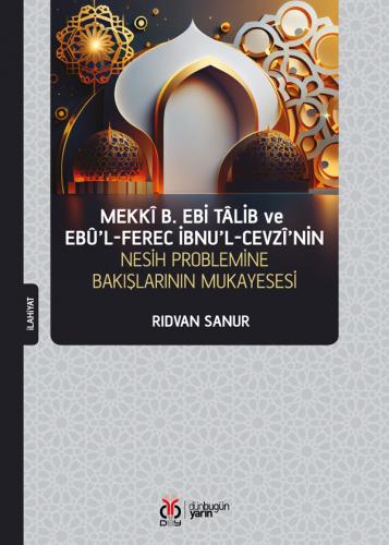 Mekkî b. Ebi Tâlib ve Ebû’l-Ferec İbnu’l-Cevzî’nin Nesih Problemine Ba