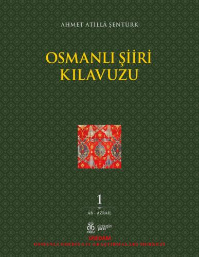 Osmanlı Şiiri Kılavuzu, 1. Cilt Ahmet Atillâ Şentürk