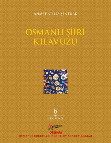 Osmanlı Şiiri Kılavuzu, 6. Cilt Ahmet Atillâ Şentürk