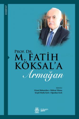 Prof. Dr. M. Fatih Köksal'a Armağan Giyasi Babaarslan