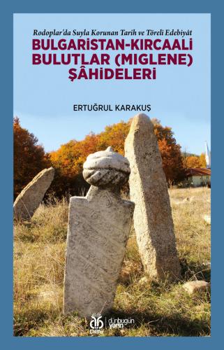 Bulgaristan-Kırcaali Bulutlar (Mıglene) Şâhideleri Ertuğrul Karakuş