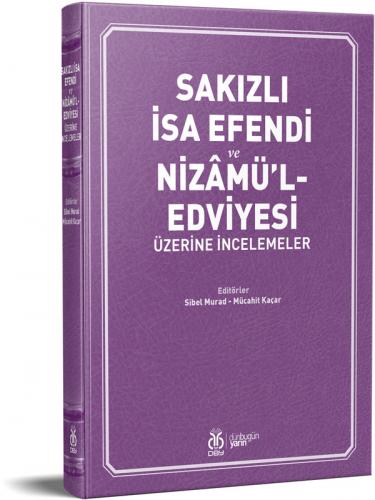 Sakızlı İsa Efendi ve Nizâmü’l-Edviyesi Üzerine İncelemeler Sibel Mura