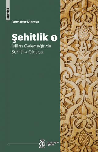 Şehitlik 1: İslâm Geleneğinde Şehitlik Olgusu