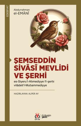 Şemseddin Sivâsî Mevlidi ve Şerhi Abdurrahman el-Emânî