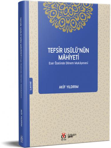 Tefsir Usûlü’nün Mâhiyeti Akif Yıldırım