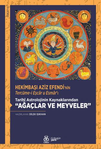 Tarihî Astrolojinin Kaynaklarından “Ağaçlar ve Meyveler” Dilek Işıkhan