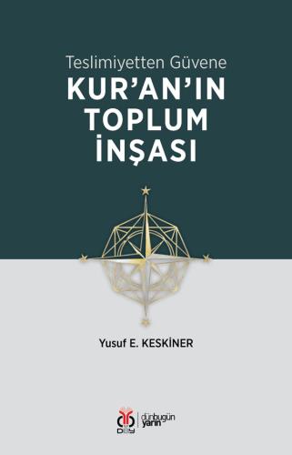 Teslimiyetten Güvene: Kur'an'ın Toplum İnşası Yusuf E. Keskiner