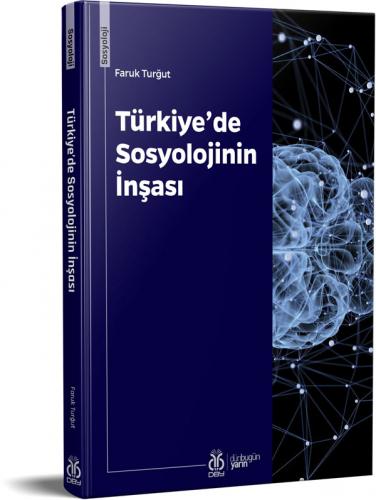 Türkiye’de Sosyolojinin İnşası Faruk Turğut