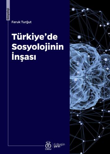 Türkiye’de Sosyolojinin İnşası Faruk Turğut