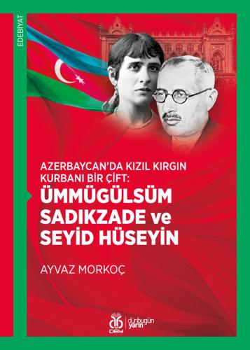 Azerbaycan’da Kızıl Kırgın Kurbanı Bir Çift: Ümmügülsüm Sadıkzade ve S