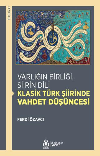 Varlığın Birliği, Şiirin Dili: Klasik Türk Şiirinde Vahdet Düşüncesi F